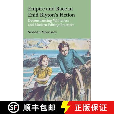 【3-4周达】精装 Empire and Race in Enid Blyton’s Fiction: Deconstructing Whiteness and Modern Editin... [9781350465138]