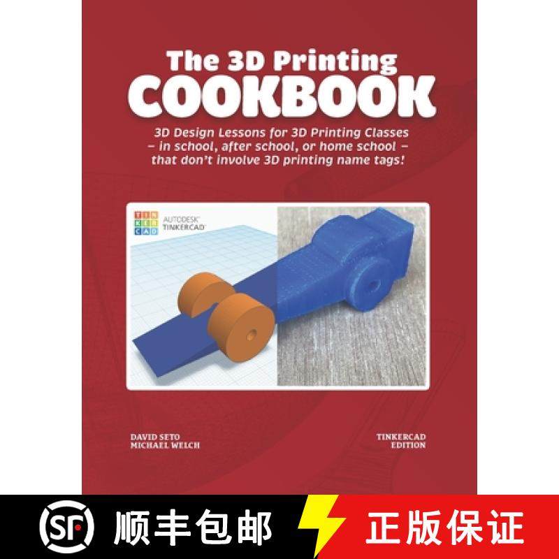 【3-4周达】3D Printing Cookbook: Tinkercad Edition: 3D Design Lessons for 3D Printing Classes - in sc... [9781736498286]