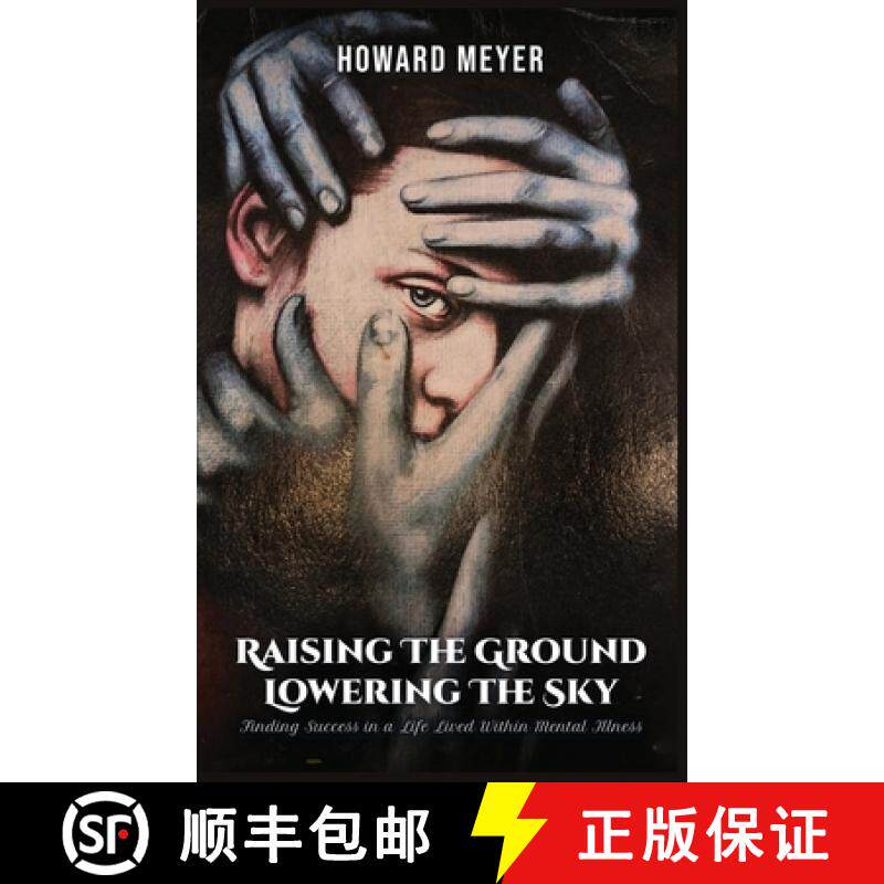 预订 Raising the Ground Lowering the Sky: Finding Success in a Life Lived Within Mental Illness [9781967106240]