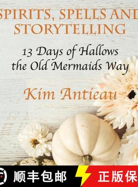 预订 Spirits, Spells, and Storytelling: 13 Days of Hallows the Old Mermaids Way (Black and White Edit... [9781949644760]