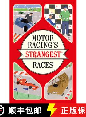 【3-4周达】Motor Racing's Strangest Races: Extraordinary but True Stories from Over a Century of Moto... [9781910232965]