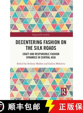 【3-4周达】Decentering Fashion on the Silk Roads: Craft and Responsible Fashion Dynamics in Central Asia [9781032831602]