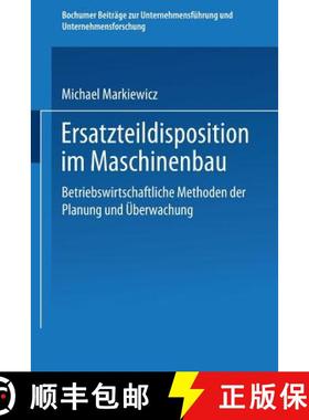 【3-4周达】Ersatzteildisposition Im Maschinenbau: Betriebswirtschaftliche Methoden Der Planung Und UE... [9783409136198]