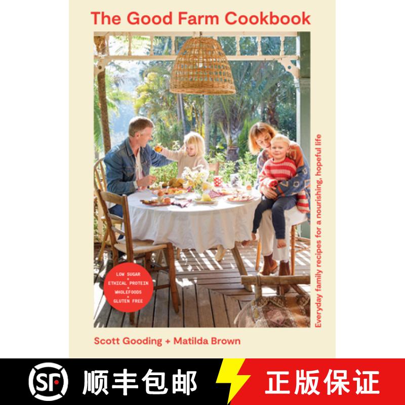 【3-4周达】The Good Farm Cookbook: Everyday Family Recipes for a Nourishing, Hopeful Life - Low Sugar... [9781761500220]