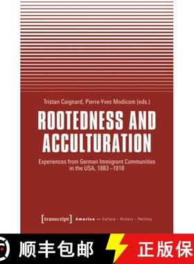 【3-4周达】Rootedness and Acculturation: Experiences from German Immigrant Communities in the Usa, 18... [9783837673593]