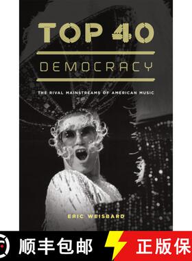 【3-4周达】Top 40 Democracy – The Rival Mainstreams of American Music [9780226896182]