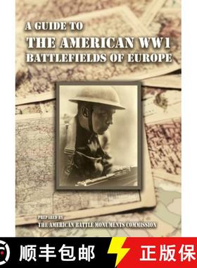 预订 A GUIDE TO THE WW1 BATTLEFIELDS OF EUROPE Prepared by the American Battle Monuments Commission [9781474541206]