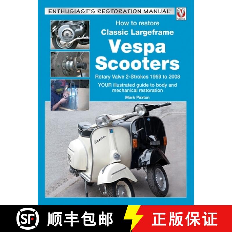 【3-4周达】How to Restore Classic Largeframe Vespa Scooters: Rotary Valve 2-Strokes 1959 to 2008 - Yo... [9781787110281]