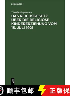预订 Das Reichsgesetz über die religiöse Kindererziehung vom 15. Juli 1921 [9783112671719]