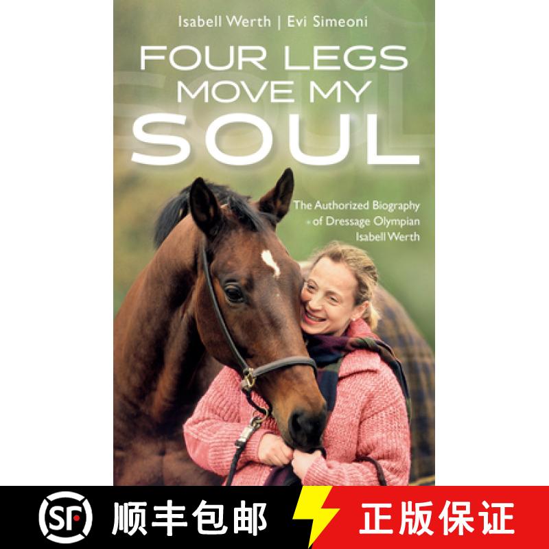 【3-4周达】Four Legs Move My Soul: The Authorized Biography of Dressage Olympian Isabell Werth [9781570769566]