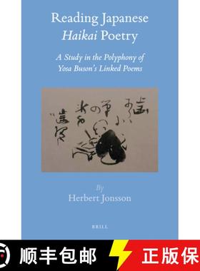 预订 Reading Japanese Haikai Poetry: A Study in the Polyphony of Yosa Buson's Linked Poems [9789004311183]