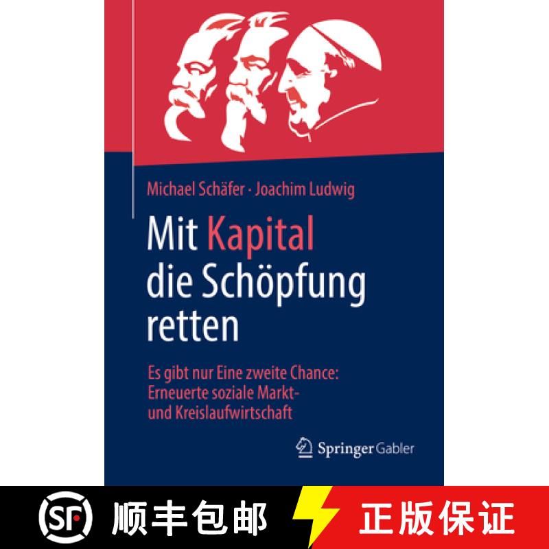 【3-4周达】Mit Kapital die Schöpfung retten : Es gibt nur Eine zweite Chance: Erneuerte soziale Mark... [9783658365493]