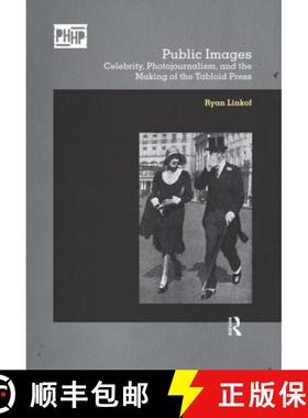 【3-4周达】Public Images: Celebrity, Photojournalism, and the Making of the Tabloid Press [9781350171817]