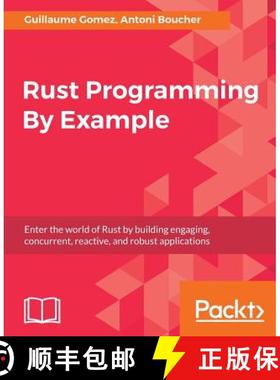 预订 Rust Programming By Example: Enter the world of Rust by building engaging, concurrent, reactive,... [9781788390637]