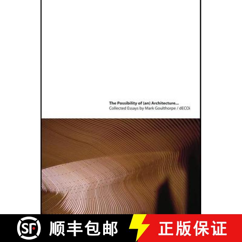 【3-4周达】The Possibility of (An) Architecture: Collected Essays by Mark Goulthorpe, Decoi Architects [9780415774949]