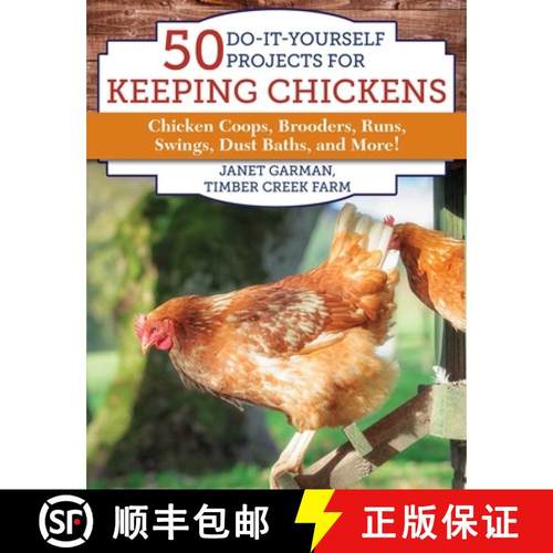 【3-4周达】50 Do-It-Yourself Projects for Keeping Chickens: Chicken Coops, Brooders, Runs, Swings, Du... [9781510731752]