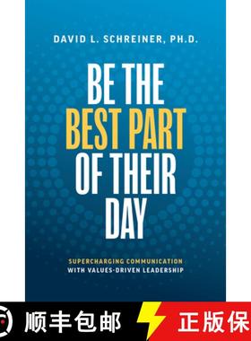 【3-4周达】Be The Best Part of Their Day : Supercharging Communication with Values-Driven Leadership [9781642259506]