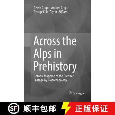 【3-4周达】Across the Alps in Prehistory : Isotopic Mapping of the Brenner Passage by Bioarchaeology [9783319823812]