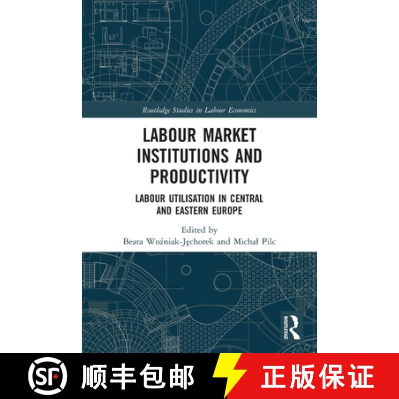 【4周达】Labour Market Institutions and Productivity: Labour Utilisation in Central and Eastern Europe [9780367564230]