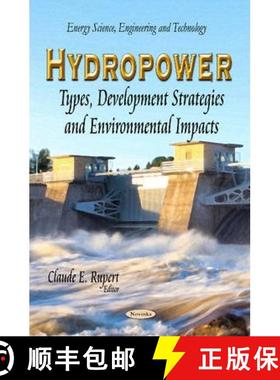 【3-4周达】Hydropower: Types, Development Strategies and Environmental Impacts [9781629486314]