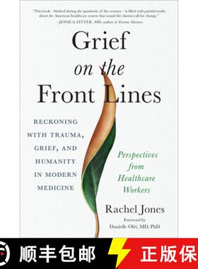【3-4周达】Grief on the Frontlines: Doctors, Nurses, and Healthcare Workers Speak Out on the Invisibl... [9781623176402]