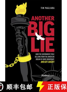 【3-4周达】Another Big Lie : How the Government Stole Billions From The American Dream Of Home Owners... [9781950863297]