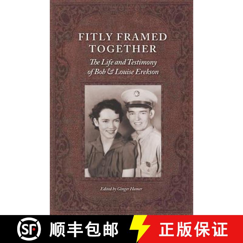 【3-4周达】Fitly Framed Together: The Life and Testimony of Bob and Louise Erekson [9781439229125]