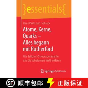 【3-4周达】Atome, Kerne, Quarks - Alles begann mit Rutherford : Wie Teilchen-Streuexperimente uns die... [9783658248109]