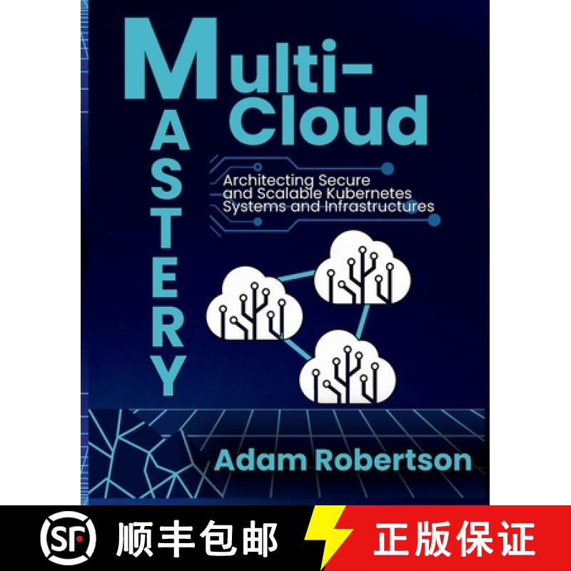 预订 Multi-Cloud Mastery: Architecting Secure and Scalable Kubernetes Systems and Infrastructures. [9798330540198]
