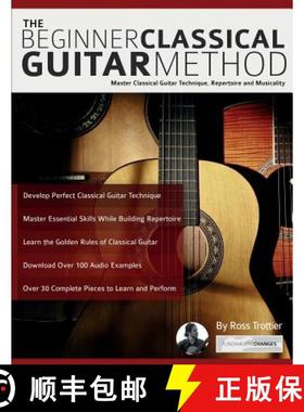 【3-4周达】The Beginner Classical Guitar Method: Master classical guitar technique, repertoire and mu... [9781911267812]