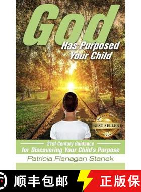 预订 God Has Purposed Your Child: 21st Century Guidance For Discovering Your Child's Purpose [9781946978271]