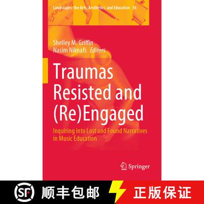 【3-4周达】Traumas Resisted and (Re)Engaged: Inquiring into Lost and Found Narratives in Music Education [9789819962792]