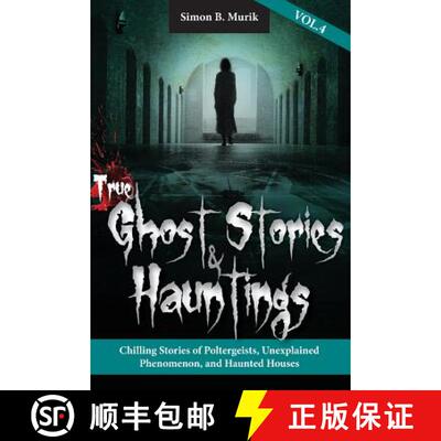 【3-4周达】True Ghost Stories and Hauntings, Volume IV: Chilling Stories of Poltergeists, Unexplained... [9780997118537]