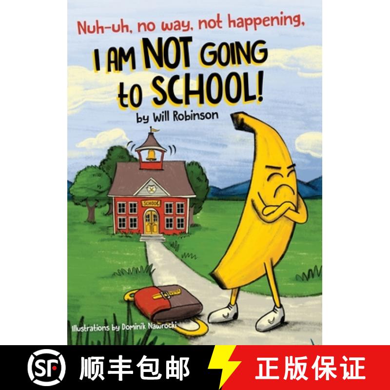 【2-3周达】Nuh-uh, no way, not happening, I AM NOT GOING TO SCHOOL! [9781778069406]