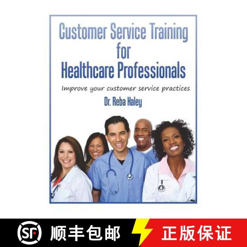 【3-4周达】Customer Service Training for Heathcare Professionals:  Improve Your Customer Service Prac... [9780964659445]