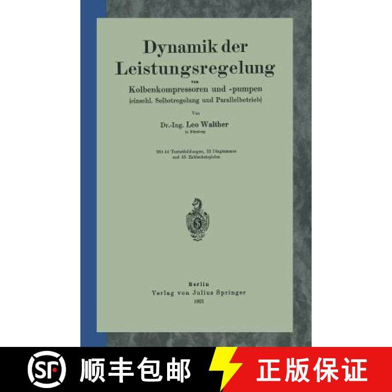 【3-4周达】Dynamik Der Leistungsregelung Von Kolbenkompressoren Und -Pumpen (Einschl. Selbstregelung ... [9783642905216]