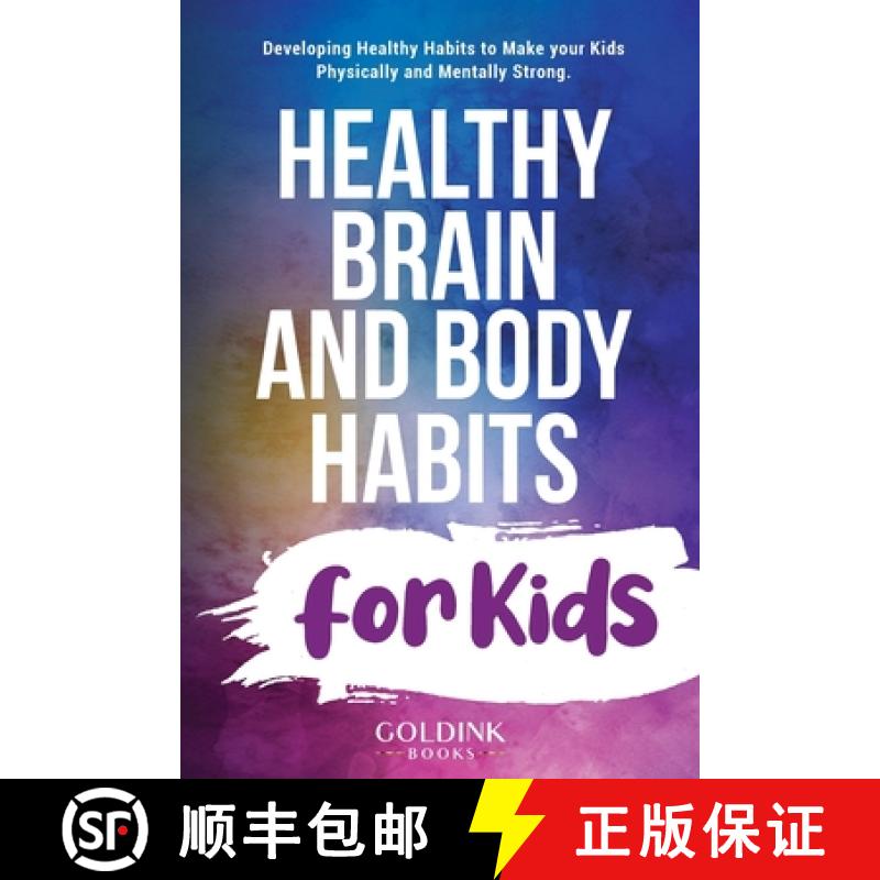 【2-3周达】Healthy Brain and Body Habits for Kids: Developing Healthy Habits to Make Your Kids Physic... [9781956913040]