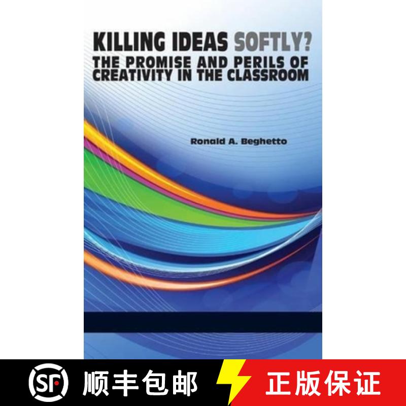 【3-4周达】Killing Ideas Softly? the Promise and Perils of Creativity in the Classroom: The Promise a... [9781623963644]
