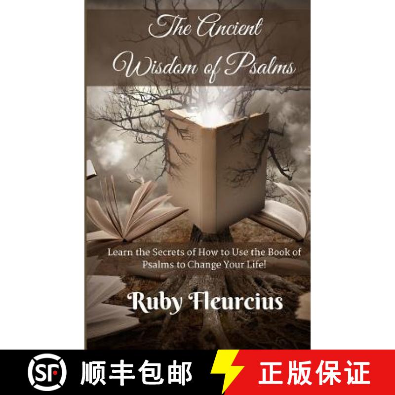 预订 The Ancient Wisdom of Psalms: Learn the Secrets of How to Use the Book of Psalms to Change Your ... [9780983207542]