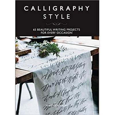 Calligraphy Style: 65 beautiful writing projects for every occasion [9781911130512]