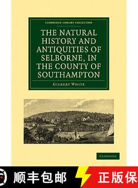 【3-4周达】Natural History and Antiquities of Selborne, in the County of Southampton: - The Natural H... [9781108138369]