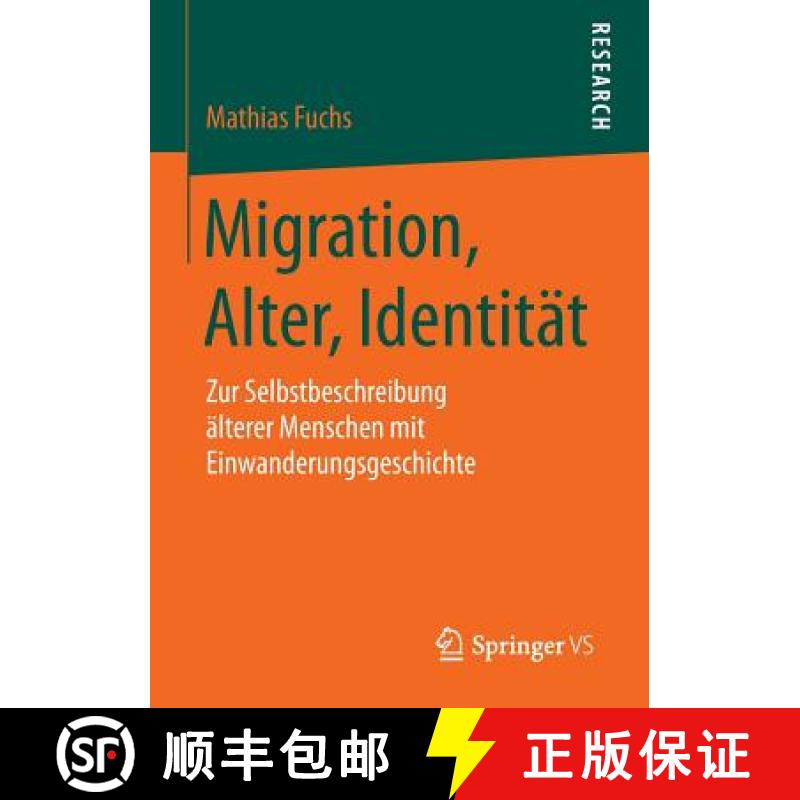 【3-4周达】Migration, Alter, Identität : Zur Selbstbeschreibung älterer Menschen mit Einwanderungsg... [9783658083007]