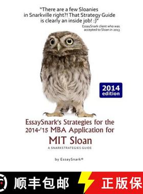 【3-4周达】EssaySnark's Strategies for the 2014-'15 MBA Application for MIT Sloan: A SnarkStrategies ... [9781938098284]