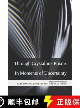 预订 Through Crystalline Prisms: In Moments of Uncertainty [9781937951399]