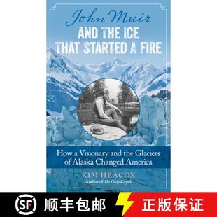 Glaciers Visionary Alaska and That Ice How the 9781493009329 Cha... John 4周达 Fire Muir Started