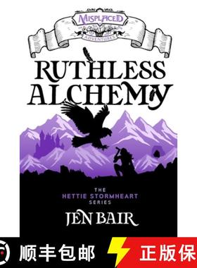 【3-4周达】Ruthless Alchemy - A Misplaced Adventures Novel [9781951445805]