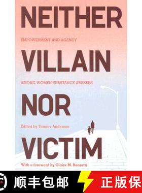 【3-4周达】Neither Villain Nor Victim: Empowerment and Agency Among Women Substance Abusers [9780813542096]