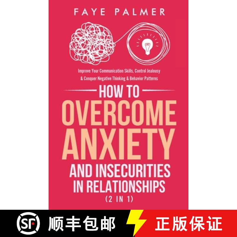 【4周达】How To Overcome Anxiety & Insecurities In Relationships (2 in 1): Improve Your Communication... [9781801342117]