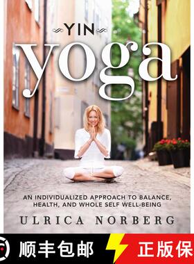 【3-4周达】Yin Yoga: An Individualized Approach to Balance, Health, and Whole Self Well-Being [9781626363953]