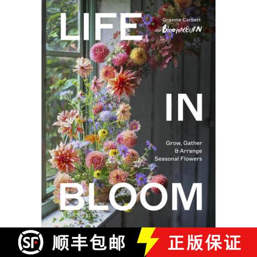 【3-4周达】精装 Life in Bloom : Grow, Gather & Arrange Seasonal Flowers [9781836006145]